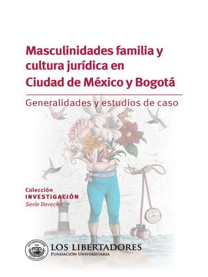 cover image of Masculinidades familia y cultura jurídica en ciudad de México y Bogotá.